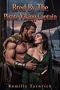 E-Book (epub) Bred By The Pirate Viking Captain von Romilly Tarnrick