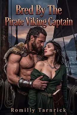 E-Book (epub) Bred By The Pirate Viking Captain von Romilly Tarnrick