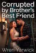 E-Book (epub) Corrupted by Brother's Best Friend von Wren Yarwick