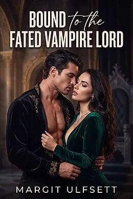 E-Book (epub) Bound to the Fated Vampire Lord von Margit Ulfsett