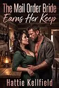 E-Book (epub) The Mail Order Bride Earns Her Keep von Hattie Kellfield