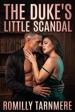E-Book (epub) The Duke's Little Scandal von Romilly Tarnmere