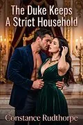 E-Book (epub) The Duke Keeps A Strict Household von Constance Rudthorpe