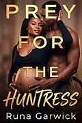 E-Book (epub) Prey For The Huntress von Runa Garwick