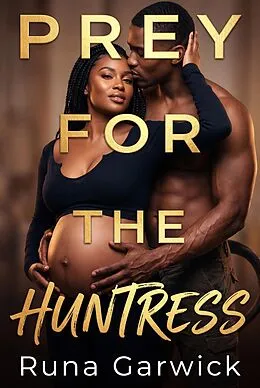 E-Book (epub) Prey For The Huntress von Runa Garwick