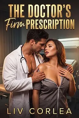 E-Book (epub) The Doctor's Firm Prescription von Liv Corlea