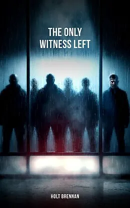 E-Book (epub) The Only Witness Left von Holt Brennan
