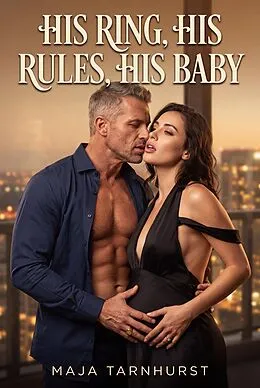 E-Book (epub) His Ring, His Rules, His Baby von Maja Tarnhurst