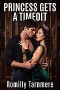 E-Book (epub) Princess Gets A Timeout von Romilly Tarnmere