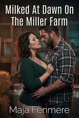 E-Book (epub) Milked At Dawn On The Miller Farm von Maja Fenmere