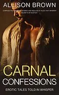 E-Book (epub) Carnal Confessions von Allison Brown