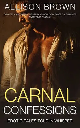 E-Book (epub) Carnal Confessions von Allison Brown