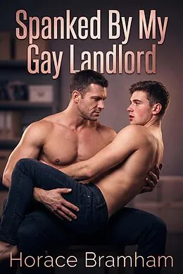 E-Book (epub) Spanked By My Gay Landlord von Horace Bramham