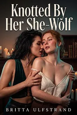 E-Book (epub) Knotted By Her She-Wolf von Britta Ulfstrand