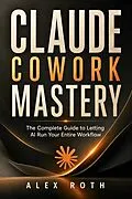 E-Book (epub) Claude Cowork Mastery von Alex Roth