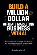 E-Book (epub) Build a Million Dollar Affiliate Marketing Business with AI von Brandon Mitchell