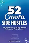 E-Book (epub) 52 Canva Side Hustles von Brandon Mitchell
