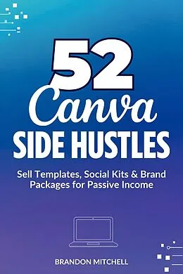 E-Book (epub) 52 Canva Side Hustles von Brandon Mitchell