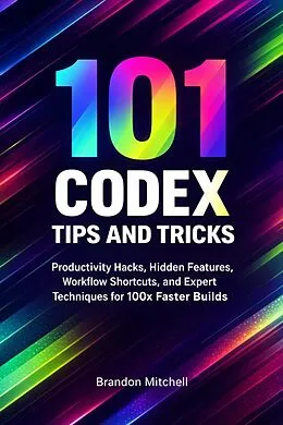 E-Book (epub) 101 Codex Tips and Tricks von Brandon Mitchell