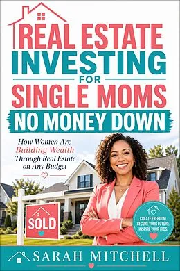E-Book (epub) Real Estate Investing for Single Moms No Money Down von Sarah Mitchell