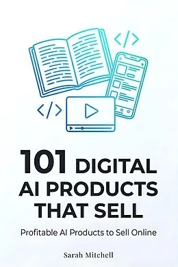 E-Book (epub) 101 Digital AI Products That Sell von Sarah Mitchell