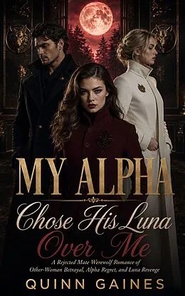 E-Book (epub) My Alpha Chose His Luna Over Me von Quinn Gaines