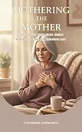 E-Book (epub) Mothering the Mother von Catherine Ashworth