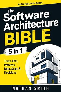 E-Book (epub) The Software Architecture Bible 5 in 1 von Nathan Smith