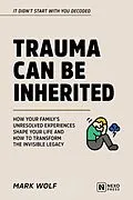 E-Book (epub) Trauma Can Be Inherited von Mark Wolf