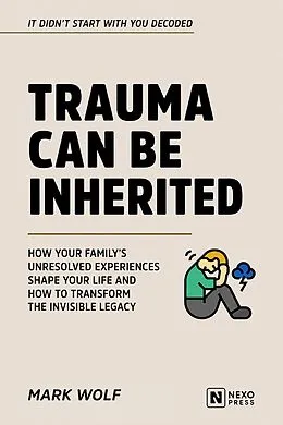 E-Book (epub) Trauma Can Be Inherited von Mark Wolf