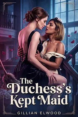 E-Book (epub) The Duchess's Kept Maid von Gillian Elwood