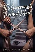 E-Book (epub) The Governess's Trained Maid von Gillian Elwood