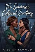E-Book (epub) The Duchess's Collared Secretary von Gillian Elwood