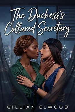 E-Book (epub) The Duchess's Collared Secretary von Gillian Elwood