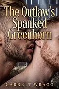 E-Book (epub) The Outlaw's Spanked Greenhorn von Garrett Wragg