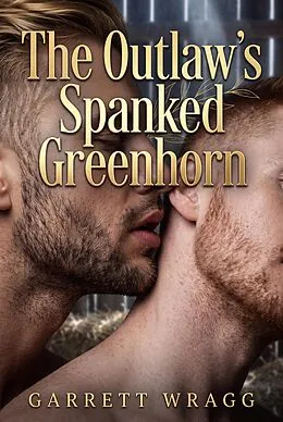 E-Book (epub) The Outlaw's Spanked Greenhorn von Garrett Wragg