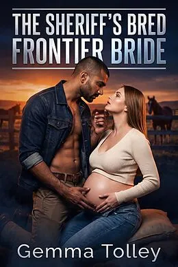 E-Book (epub) The Sheriff's Bred Frontier Bride von Gemma Tolley