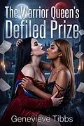 E-Book (epub) The Warrior Queen's Defiled Prize von Genevieve Tibbs