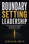 E-Book (epub) Boundary Setting Leadership von Jonathan Smith