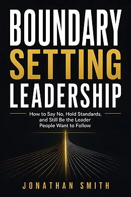 E-Book (epub) Boundary Setting Leadership von Jonathan Smith
