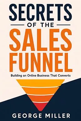 E-Book (epub) Secrets of the Sales Funnel von George Miller