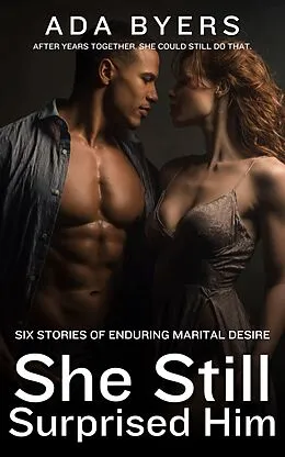 E-Book (epub) She Still Surprised Him von Ada Byers