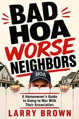 E-Book (epub) Bad HOA Worse Neighbors von Larry Brown