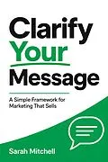 E-Book (epub) Clarify Your Message von Sarah Mitchell