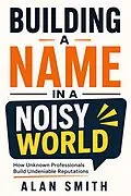 E-Book (epub) Building a Name in a Noisy World von Alan Smith