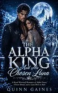 E-Book (epub) The Alpha King and His Chosen Luna von Quinn Gaines