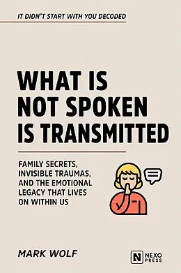 E-Book (epub) What Is Not Spoken Is Transmitted von Mark Wolf