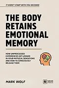E-Book (epub) The Body Retains Emotional Memory von Mark Wolf