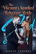 E-Book (epub) The Viscount's Spanked Reluctant Bride von Imogen Sowerby