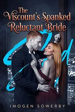 E-Book (epub) The Viscount's Spanked Reluctant Bride von Imogen Sowerby